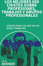 Los mejores 600 chistes sobre profesiones, trabajos y grupos profesionales