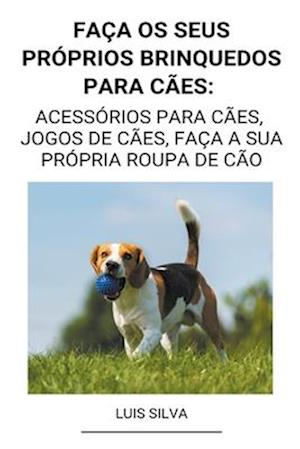 Faça os seus próprios brinquedos para cães