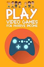 Play Video Games for Passive Income