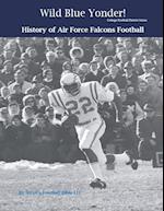 Wild Blue Yonder! History of Air Force Falcons Football 