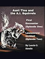 Aunt Tina and the A.I. Squirrels  First Encounter (Episode One)  Lawnmower Incident (Episode Two)