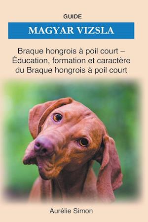 Magyar Vizsla - Éducation, Formation, Caractère