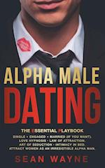 Alpha Male Dating. The Essential Playbook. Single ¿ Engaged ¿ Married (If You Want). Love Hypnosis, Law of Attraction, Art of Seduction, Intimacy in Bed. Attract Women as an Irresistible Alpha Man.