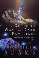 Spritely Ways of Dark Familiars (A Pact with Demons, Vol. 1)