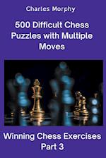 500 Difficult Chess Puzzles with Multiple Moves, Part 3