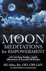 Moon Meditations  for Empowerment with Astrology Insights, Angels, Affirmations & Essential Oil Recipes