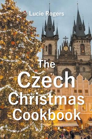 The Czech Christmas Cookbook