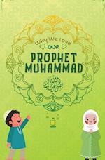Why We Love Our Prophet Muhammad