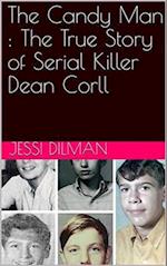 Candy Man : The True Story of Serial Killer Dean Corll