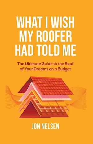 What I Wish My Roofer Had Told Me