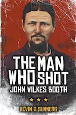 The Man Who Shot John Wilkes Booth 