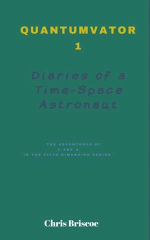 Quantumvator 1, Diaries of a Time-Space Astronaut