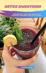 Detox Smoothies: The 100 Best Smoothie Recipes To Detoxify The Body And Lose Weight