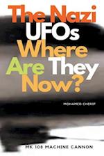 The Nazi UFOs Where Are They Now?