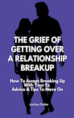 The Grief Of Getting Over A Relationship Breakup