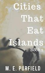 Cities That Eat Islands (Book 2) 