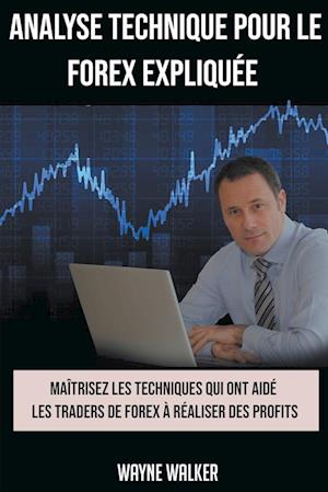 Analyse Technique Pour le Forex Expliquée