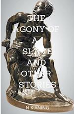 The Agony of a Slave and Other Stories 