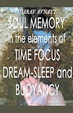 Soul Memory in the Elements of Time Focus, Dream-Sleep and Buoyancy 