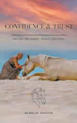 Confidence & Trust - Solving the Horse + Human Equation 