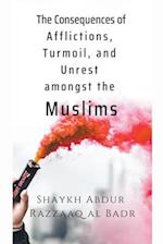 The Consequences of Afflictions, Turmoil, and Unrest Amongst the Muslims 