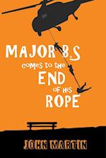 Major B.S. comes to the end of his Rope 