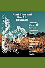 Aunt Tina and the A.I. Squirrels  Annual Work Review (Episode Five)  Choir Rehearsal (Episode Six)