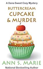 Buttercream Cupcake & Murder (A Dana Sweet Cozy Mystery Book 7) 