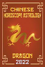 Dragon Chinese Horoscope & Astrology 2022 