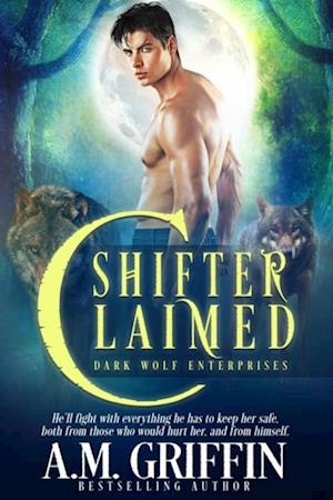 Shifter Claimed: A Fated Mates Shifter Romance