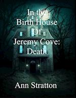 In the Birth House of Jeremy Cove: Death