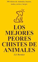 Los Mejores Peores chistes de animales. 300 chistes de Animales, buenos, malos, cortos y largos