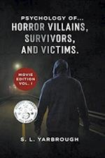 Psychology of...Horror Villians, Survivors, and Victims. Movie Edition vol. I 