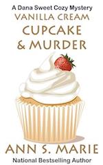 Vanilla Cream Cupcake & Murder (Dana Sweet Cozy Mystery #4) 