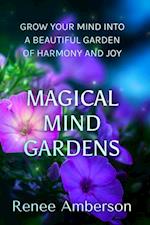 Magical Mind Gardens: Grow Your Mind Into a Beautiful Garden of Harmony and Joy