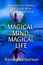 Magical Mind, Magical Life: How to Live a Magical Life, Filled With Happiness and Light