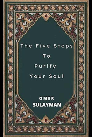 The Five Steps To Purify  Your Soul