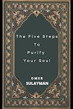 The Five Steps To Purify  Your Soul