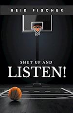 Shut Up and Listen! 