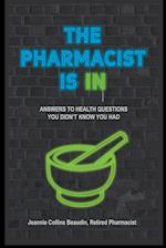 The Pharmacist Is IN; Answers to Health Questions You Didn't Know You Had 