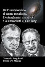 Dall'universo fisico al cosmo metafisico. L'entanglement quantistico e la sincronicità di Carl Jung