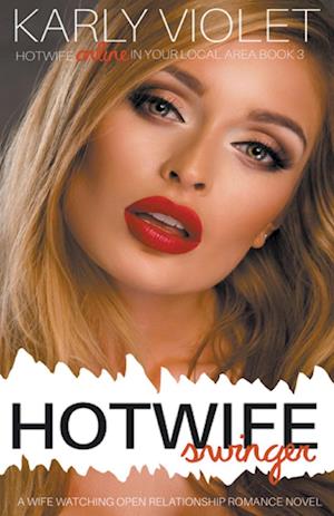 Hotwife Swinger - A Wife Watching Open Relationship Romance Novel