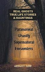 Real Ghosts, True-Life Stories, And Hauntings