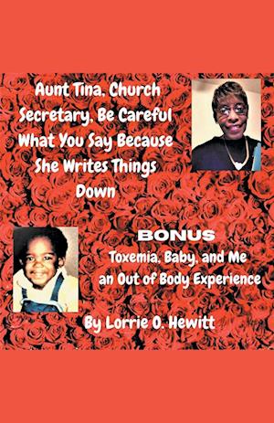 Aunt Tina, Church Secretary, Be Careful What You Say Because She Writes Things Down Bonus Toxemia, Baby, and Me an Out of Body Experience