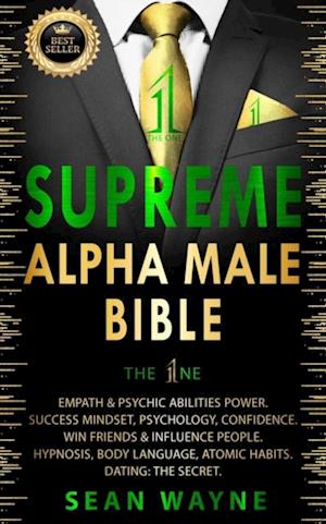 Supreme Alpha Male Bible. The 1ne: Empath & Psychic Abilities Power. Success Mindset, Psychology, Confidence. Win Friends & Influence People. Hypnosis, Body Language, Atomic Habits. Dating: The Secret