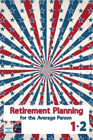 Retirement Planning for the Average Person 1 + 2