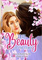 Beauty of the Lord: Keys to Radiating the Glory of God