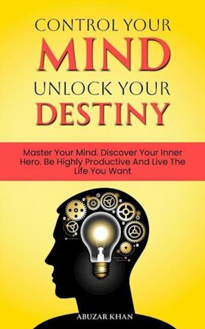 Control Your Mind Unlock Your Destiny