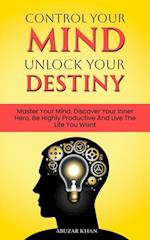 Control Your Mind Unlock Your Destiny