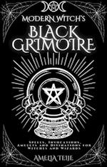 Modern Witch's Black Grimoire  - Spells, Invocations, Amulets and Divinations for Witches and Wizards